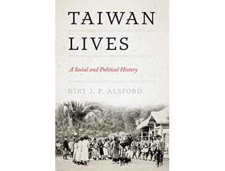 Livro Taiwan Lives de Niki J P Alsford (Inglês - Capa Dura)