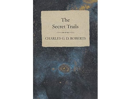 Livro The Secret Trails de Charles G D Roberts (Inglês)