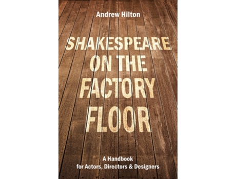 Livro Shakespeare on the Factory Floor de Andrew Hilton (Inglês)