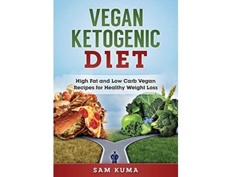 Livro Vegan Ketogenic Diet High Fat and Low Carb Vegan Recipes for Weight Loss de Sam Kuma (Inglês)