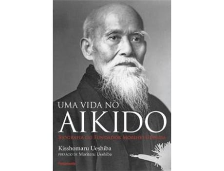 Livro UMA VIDA NO AIKIDO de Kisshomaru Ueshiba (Português)