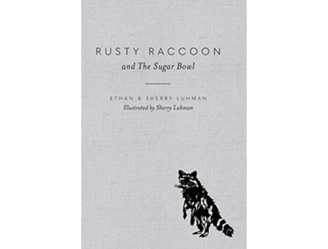 Livro Rusty Raccoon and The Sugar Bowl de Ethan Luhman e Sherry Luhman (Inglês - Capa Dura)