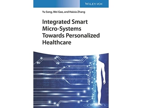 Livro Integrated Smart MicroSystems Towards Personalized Healthcare de Yu Song, Wei Gao et al. (Inglês - Capa Dura)