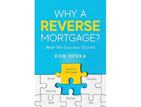 Livro Why a Reverse Mortgage Reallife Success Stories de Don Opeka (Inglês)