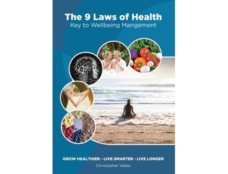 Livro The 9 Laws of Health: Key to Wellbeing Management Grow Healthier - Live Smarter - Live longer Christopher Vakas (Inglês)