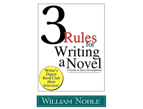 Livro Three Rules for Writing a Novel A Guide to Story Development de William Noble (Inglês)