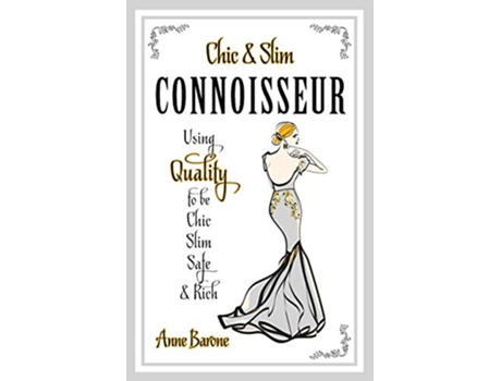 Livro Chic Slim Connoisseur Using Quality to Be Chic Slim Safe Rich de Anne Barone (Inglês)