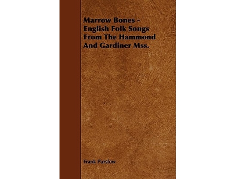 Livro Marrow Bones English Folk Songs From The Hammond And Gardiner Mss de Frank Purslow (Inglês)