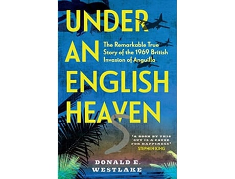 Livro Under an English Heaven The Remarkable True Story of the 1969 British Invasion of Anguilla de Donald E Westlake (Inglês)