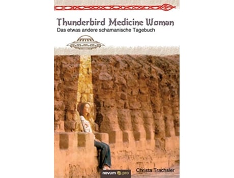 Livro Thunderbird Medicine Woman Das etwas andere schamanische Tagebuch German Edition de Christa Trachsler (Alemão)