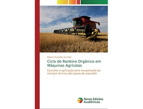 Livro Ciclo De Rankine Organico Em Maquinas Agricolas de Robson Expedito Dos Reis (Português)