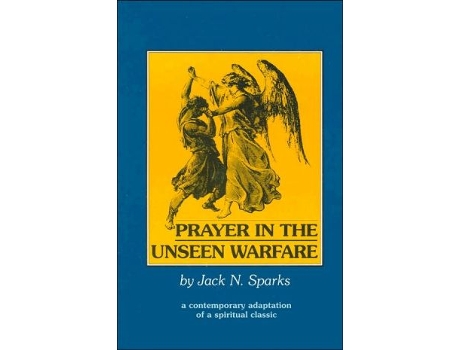 Livro Prayer in the Unseen Warfare A Contemporary Adaptation of a Spiritual Classic de Jack N Sparks (Inglês)