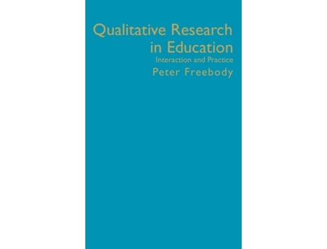 Livro Qualitative Research in Education: Interaction and Practice (Introducing Qualitative Methods series) Peter R Freebody (Inglês)