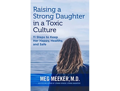 Livro Raising a Strong Daughter in a Toxic Culture de Meg Meeker (Inglês)