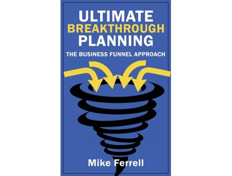 Livro Ultimate Breakthrough Planning The Business Funnel Approach de Mike Ferrell (Inglês)