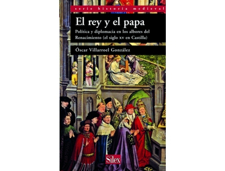 Livro Rey Y El Papa:Politica Y Diplomacia Albores Renacimiento de Oscar Villarroel Gonzalez (Espanhol)