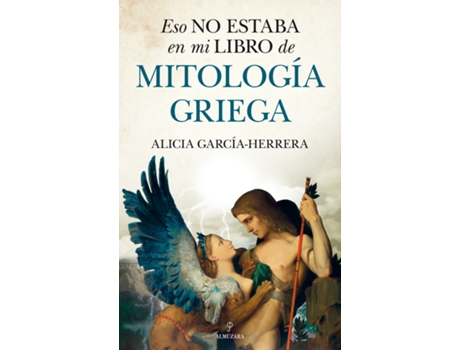 Livro Eso No Estaba En Mi Libro De Mitología Griega de Alicia García-Herrera (Espanhol)