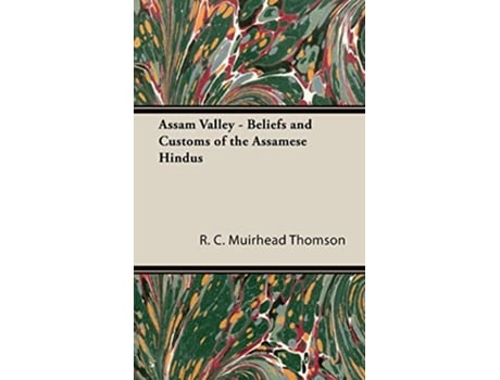 Livro Assam Valley Beliefs and Customs of the Assamese Hindus de R C Muirhead Thomson (Inglês)