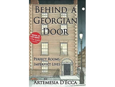 Livro Behind a Georgian Door Perfect Rooms Imperfect Lives de Artemesia DEcca (Inglês)