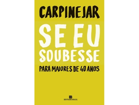 Livro Se Eu Soubesse Para Maiores De 40 Anos de Carpinejar (Português)