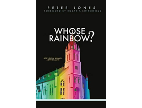 Livro Whose Rainbow Gods Gift of Sexuality A Divine Calling de Professor Of French History Peter Jones (Inglês)