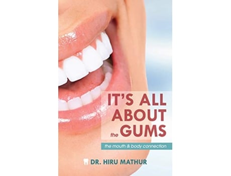 Livro Its All About the Gums The Mouth Body Connection de Hiru Mathur (Inglês)