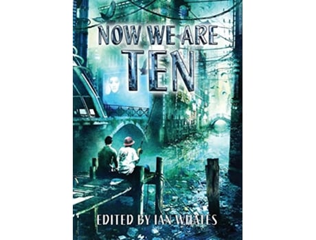 Livro Now We Are Ten de Peter F Hamilton Nancy Kress Ian McDonald (Inglês)