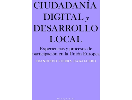 Livro Ciudadanía Digital Y Desarrollo Local de Francisco Sierra Caballero (Espanhol)