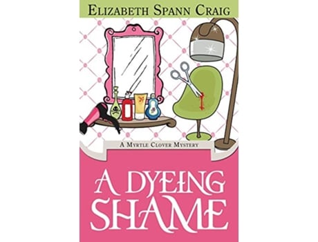 Livro A Dyeing Shame 3 Myrtle Clover Cozy Mystery de Elizabeth Spann Craig (Inglês)