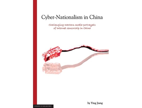 Livro CyberNationalism in China Challenging Western media portrayals of internet censorship in China de Jiang Ying (Inglês)