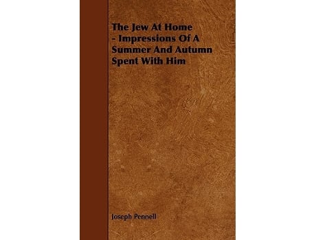 Livro The Jew At Home Impressions Of A Summer And Autumn Spent With Him de Joseph Pennell (Inglês)