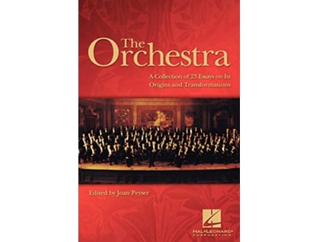 Livro The Orchestra A Collection of 23 Essays on Its Origins and Transformations de Joan Peyser (Inglês)