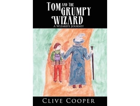 Livro Tom and the Grumpy Wizard A Wizards Journey de Clive Cooper (Inglês)