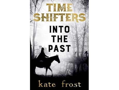 Livro Time Shifters Into the Past de Kate Frost (Inglês)