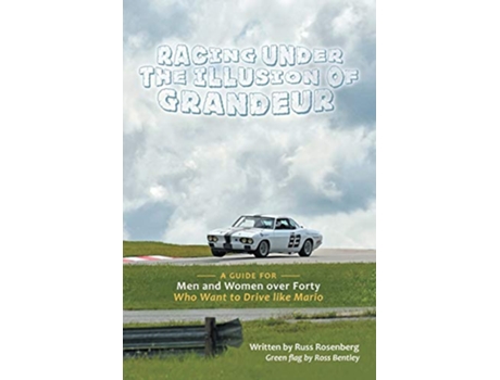 Livro Racing under the Illusion of Grandeur A Guide for Men and Women over Forty Who Want to Drive like Mario de Russ Rosenberg (Inglês)