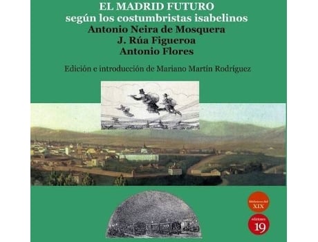 Livro El Madrid Del Futuro: Según Los Costumbristas Isabelinos de A. Neira De Mosquera (Espanhol)