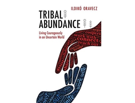 Livro Tribal Abundance Living Courageously in an Uncertain World de Ildikó Oravecz (Inglês)