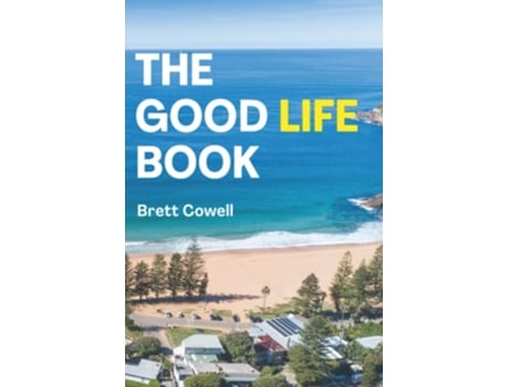 Livro The Good Life Book A Professionals Guide to Happiness Balance and Meaning de Brett Cowell (Inglês)