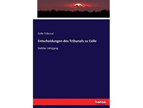 Livro Entscheidungen des Tribunals zu Celle Siebter Jahrgang German Edition de Celle Tribunal Tribunal (Alemão)