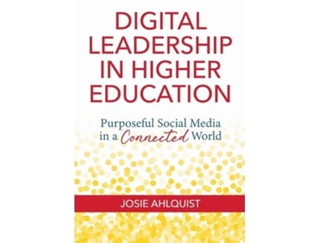 Livro Digital Leadership in Higher Education de Josie Ahlquist (Inglês)