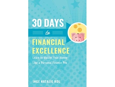 Livro 30 Days to Financial Excellence de Inge Natalie Hol (Inglês)