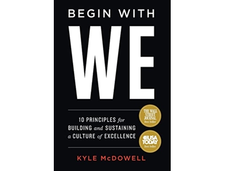 Livro Begin With WE 10 Principles for Building and Sustaining a Culture of Excellence de Kyle McDowell (Inglês)