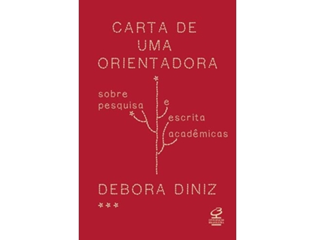 Livro Carta De Uma Orientadora Sobre Pesquisa E Escrita Acadêmica de DEBORA DINIZ (Português)