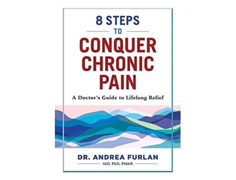 Livro 8 Steps to Conquer Chronic Pain de Dr Andrea Furlan MD PhD PMR (Inglês)