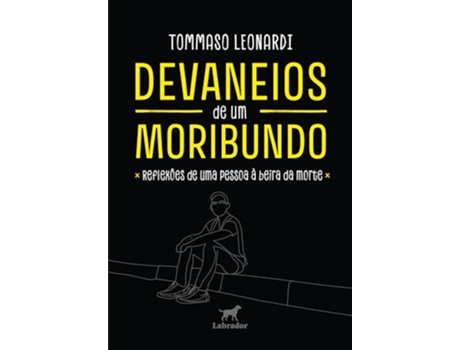 Livro Devaneios De Um Moribundo Reflexões De Uma Pessoa À Beira Da Morte de Tommaso Leonardi (Português)