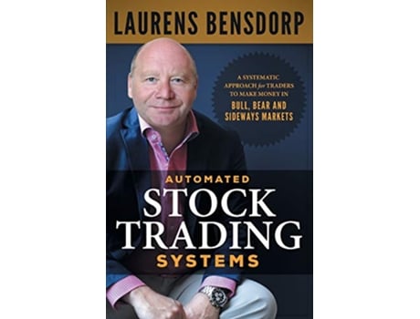 Livro Automated Stock Trading Systems A Systematic Approach for Traders to Make Money in Bull Bear and Sideways Markets de Laurens Bensdorp (Inglês)