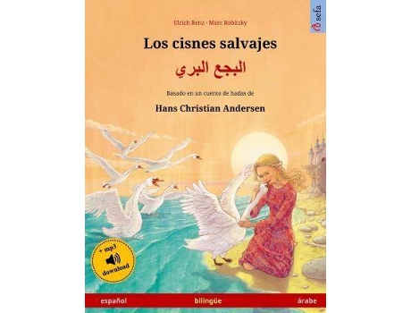 Livro Los cisnes salvajes - Albagaa Albary. Libro bilingue para ninos adaptado de un cuento de hadas de Hans Christian Andersen (espanol - arabe) de Ulrich Renz, Ilustrado por Marc Robitzky (Espanhol)