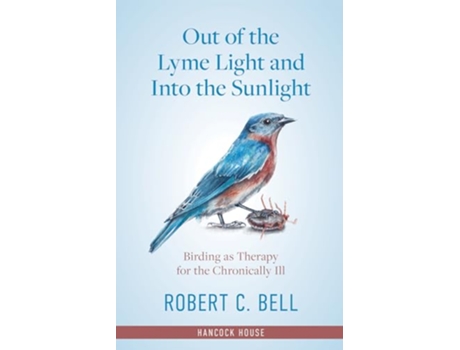 Livro Out of the Lyme Light and Into the Sunlight Birding as Therapy for the Chronically Ill de Robert Bell (Inglês)