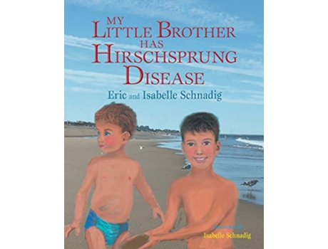 Livro My Little Brother has Hirschsprung Disease de Eric And Isabelle Schnadig (Inglês)