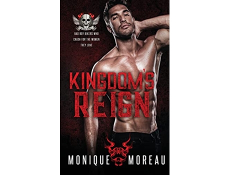 Livro Kingdoms Reign A Bad Boy Biker Romance Steamy Biker Romance Series de Monique Moreau (Inglês)